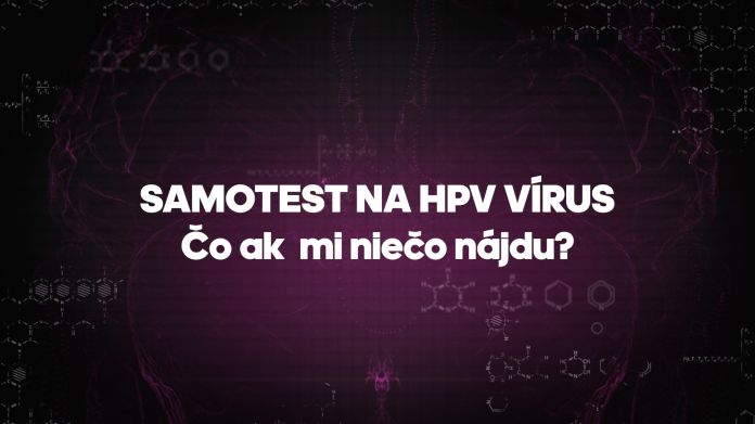 Samotest na HPV vírus - čo ak mi niečo nájdu?