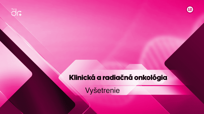 Klinická a radiačná onkológia - vyšetrenie